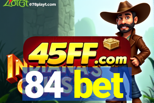 84 bet
